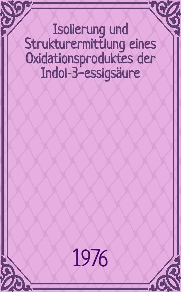 Isolierung und Strukturermittlung eines Oxidationsproduktes der Indol-3-essigsäure : Inaug.-Diss. ... der Math.-naturwiss. Fak. der Univ. zu Köln