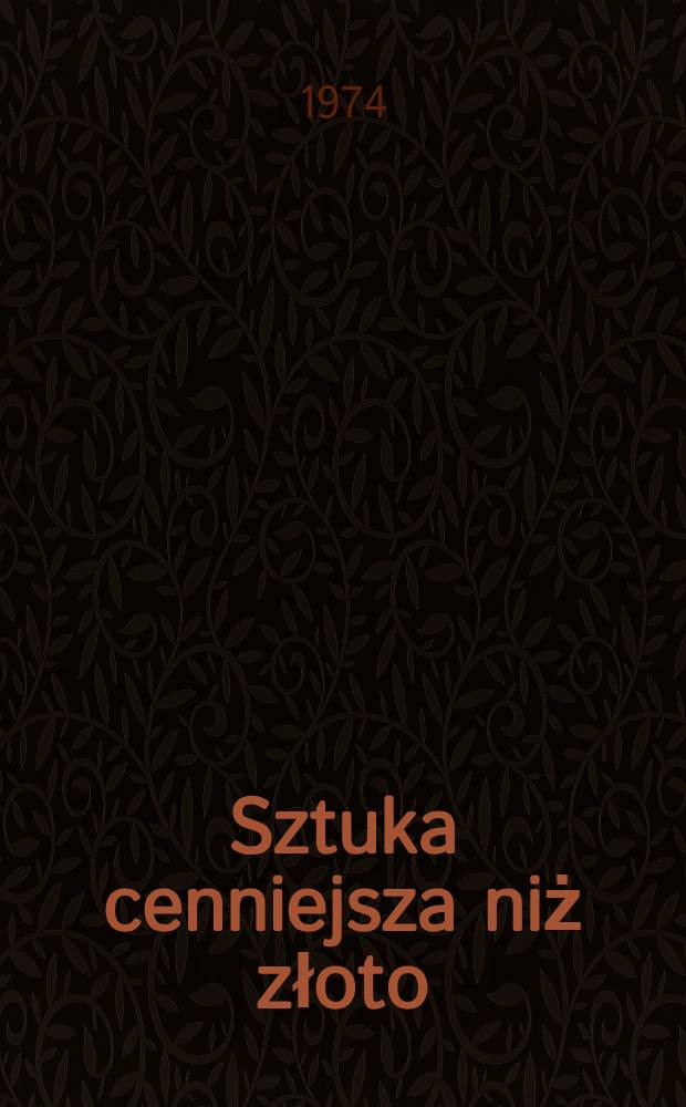 Sztuka cenniejsza niż złoto : Opowieść o sztuce europejskiej naszej ery. T. 1