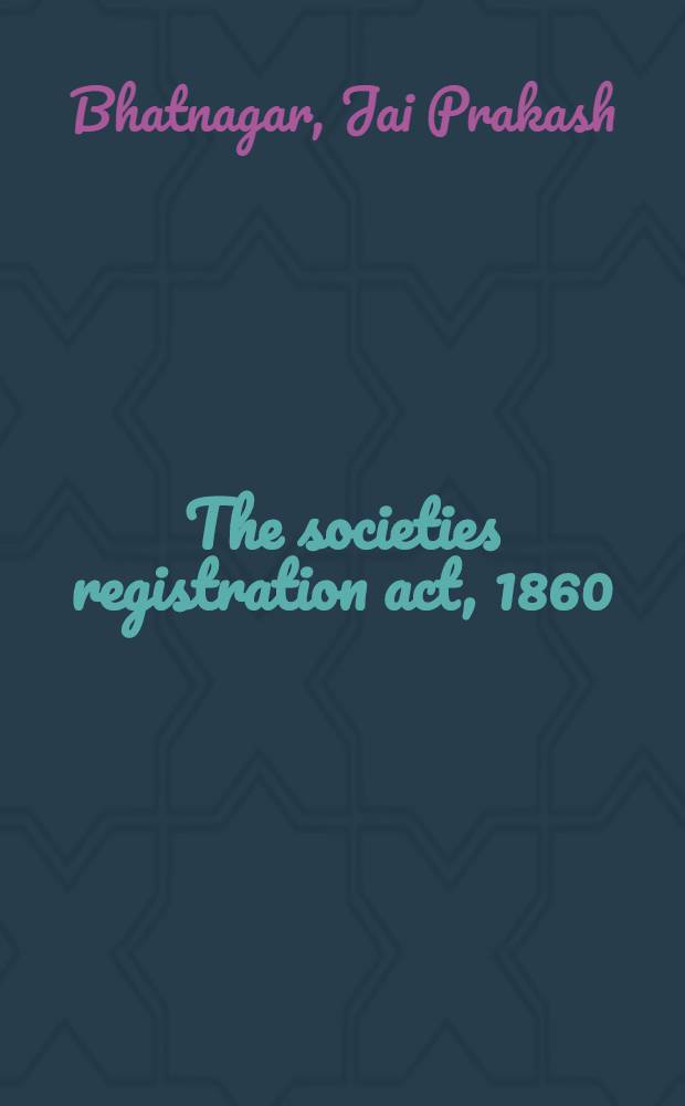 The societies registration act, 1860 (Act No. XXI of 1860)