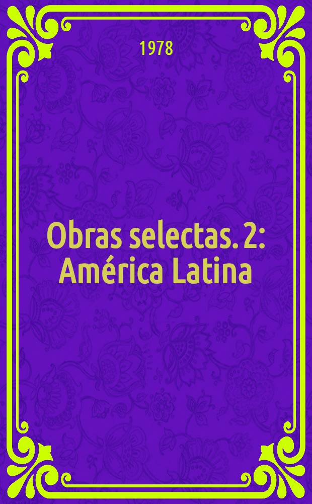 Obras selectas. 2 : América Latina