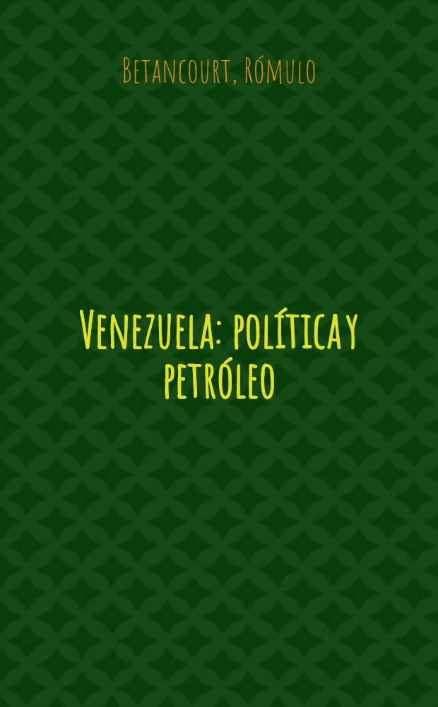 Venezuela : política y petróleo