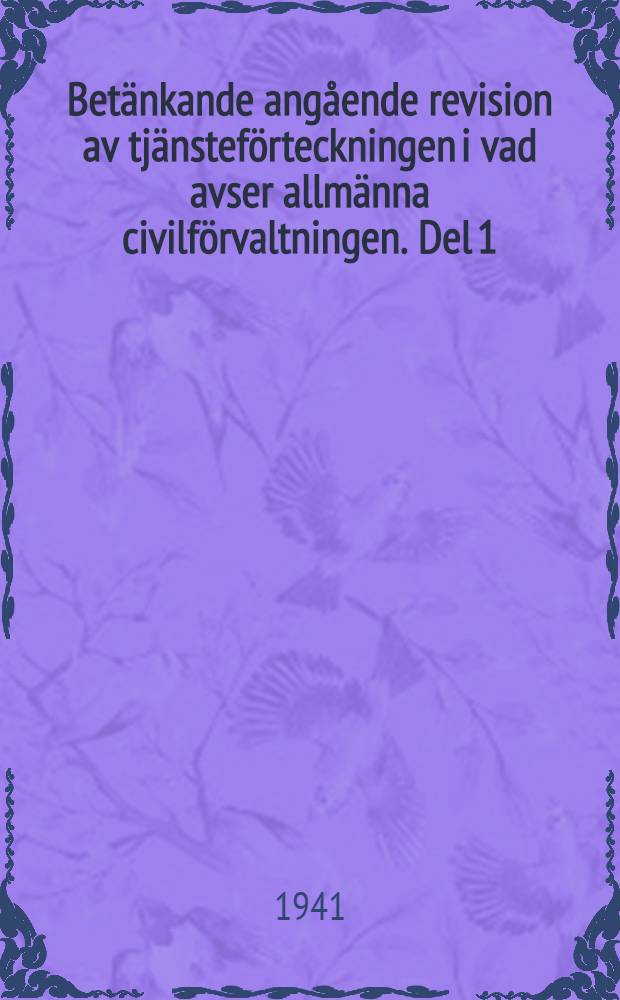 Betänkande angående revision av tjänsteförteckningen i vad avser allmänna civilförvaltningen. Del 1 : Lönegraderna A 1 - A 29