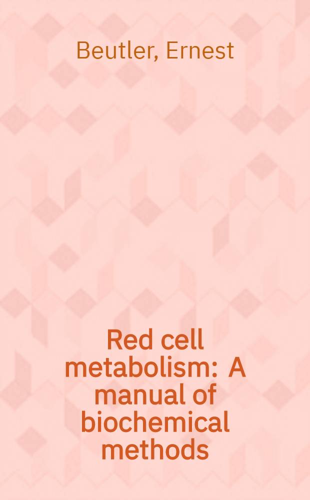 Red cell metabolism : A manual of biochemical methods