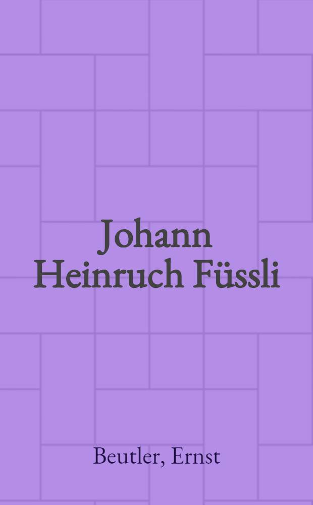 Johann Heinruch Füssli : Ansprache bei Eröffnung der Füssli-Ausstellung des Frankfurter Goethemuseums am 27. August 1938