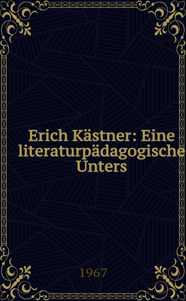 Erich Kästner : Eine literaturpädagogische Unters