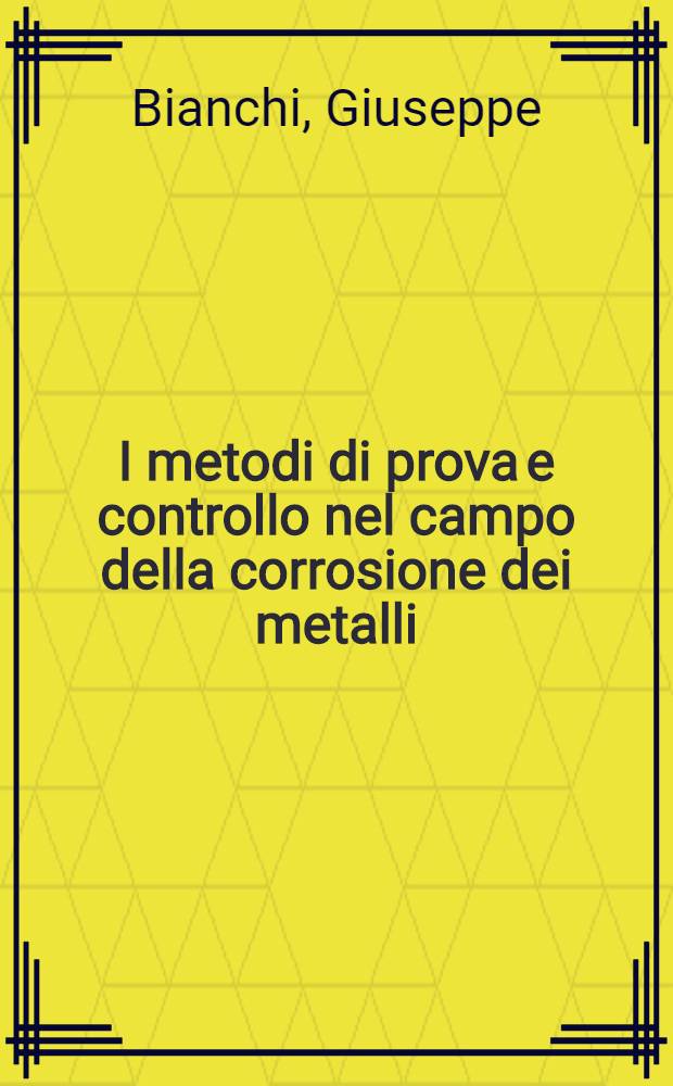 I metodi di prova e controllo nel campo della corrosione dei metalli