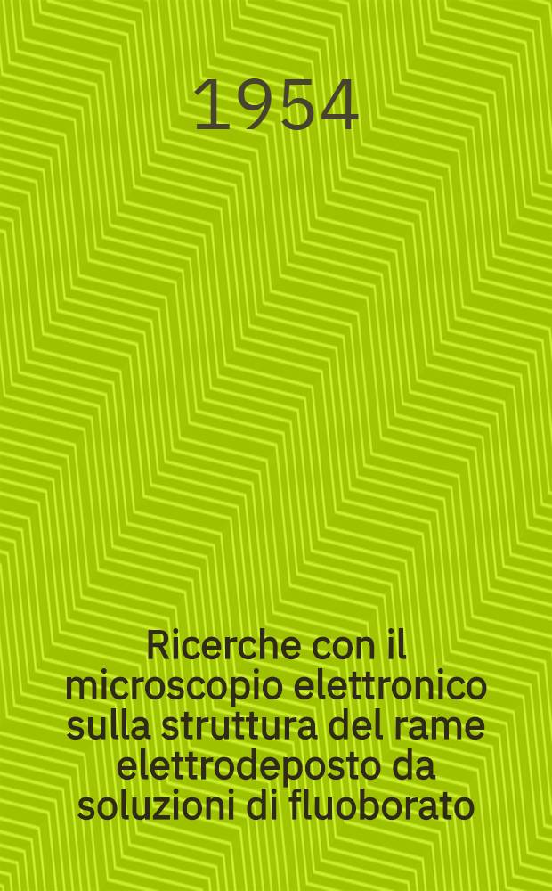 Ricerche con il microscopio elettronico sulla struttura del rame elettrodeposto da soluzioni di fluoborato