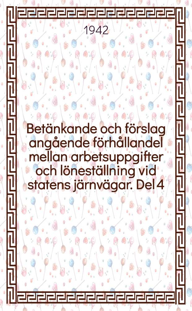 Betänkande och förslag angående förhållandel mellan arbetsuppgifter och löneställning vid statens järnvägar. Del 4 : Järnvägsstyrelsen