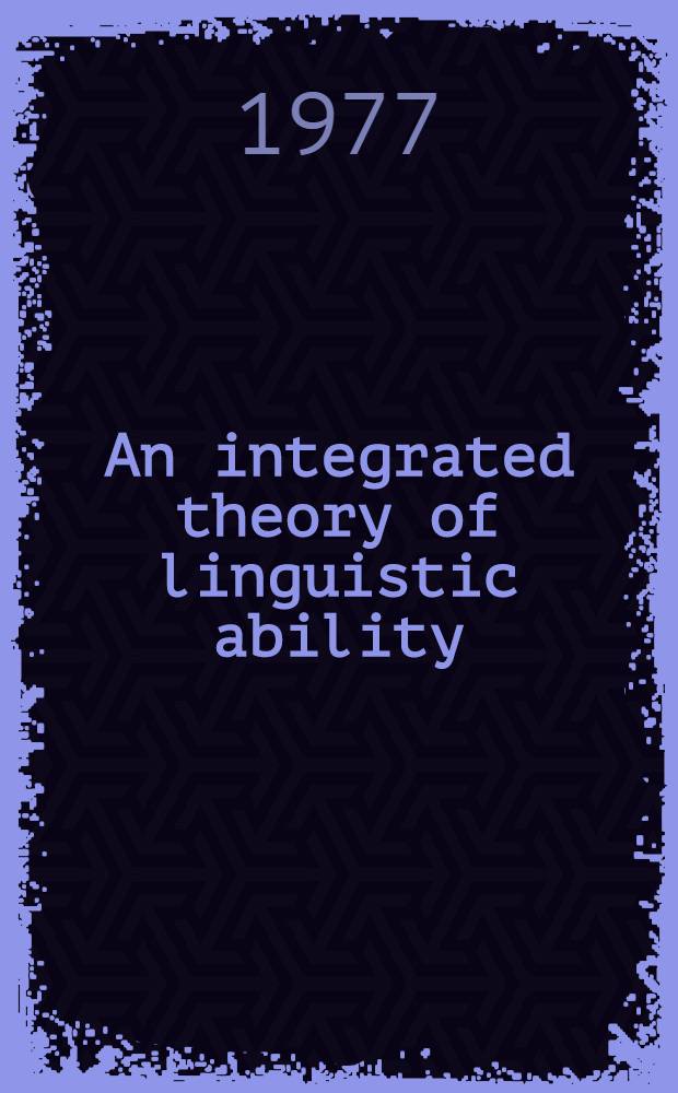 An integrated theory of linguistic ability