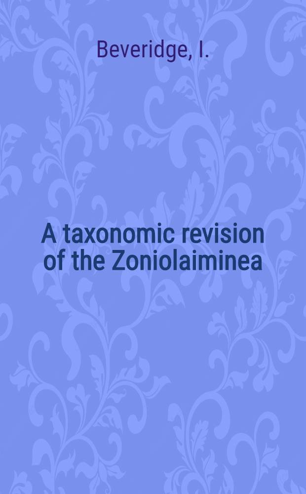 A taxonomic revision of the Zoniolaiminea (Popova) (Nematoda: Strongyloidea) from Macropodid Marsupials
