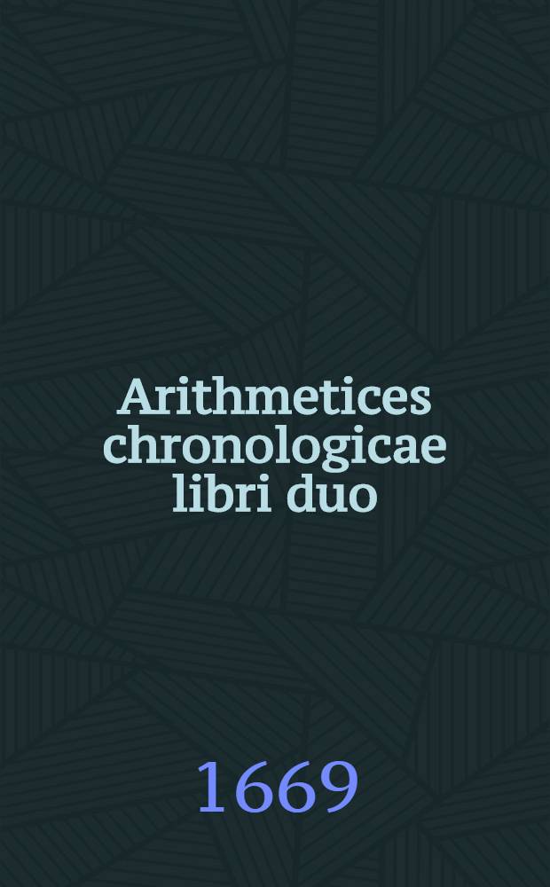 Arithmetices chronologicae libri duo
