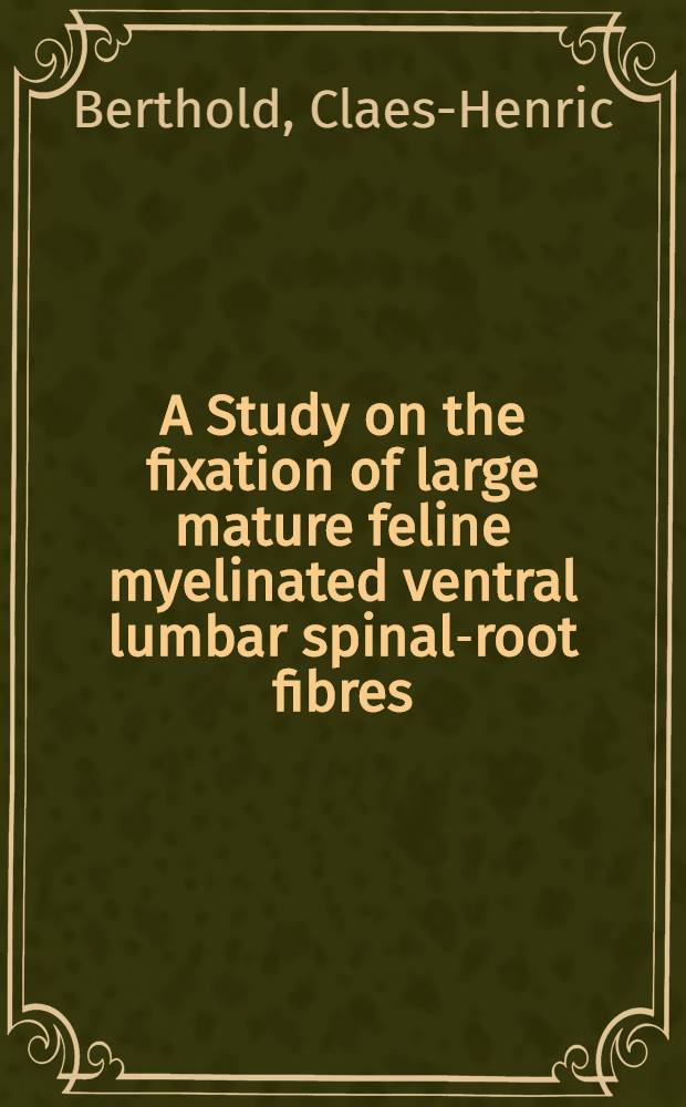 A Study on the fixation of large mature feline myelinated ventral lumbar spinal-root fibres