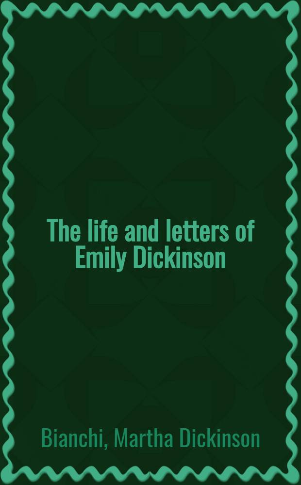 The life and letters of Emily Dickinson