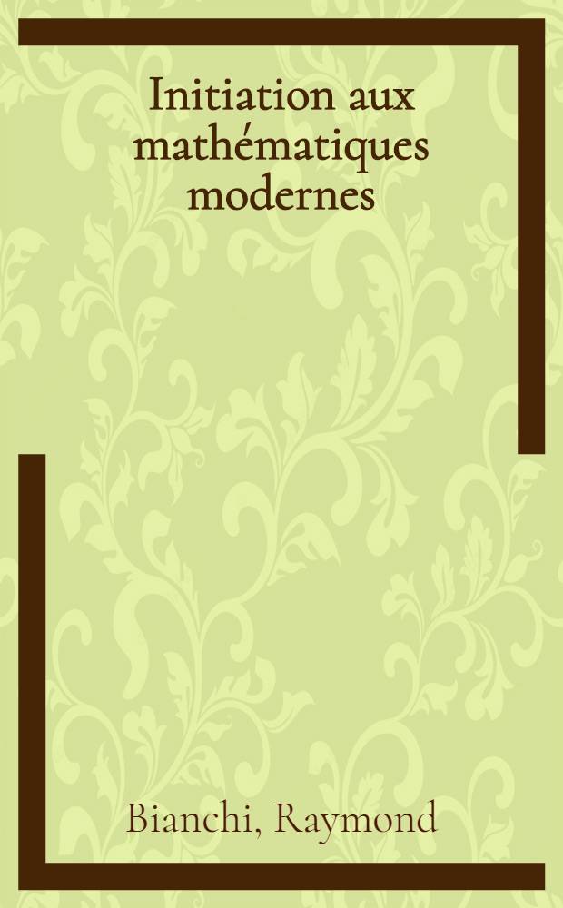 Initiation aux mathématiques modernes