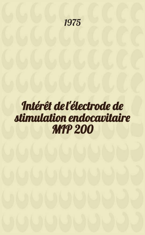 Intérêt de l'électrode de stimulation endocavitaire MIP 200 : À propos de 140 observations : Thèse