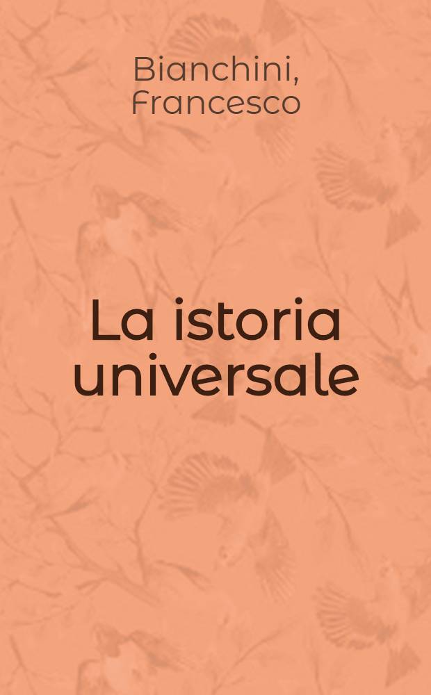 La istoria universale : Provata con monumenti, e figurata con simboli de gli antichi ..