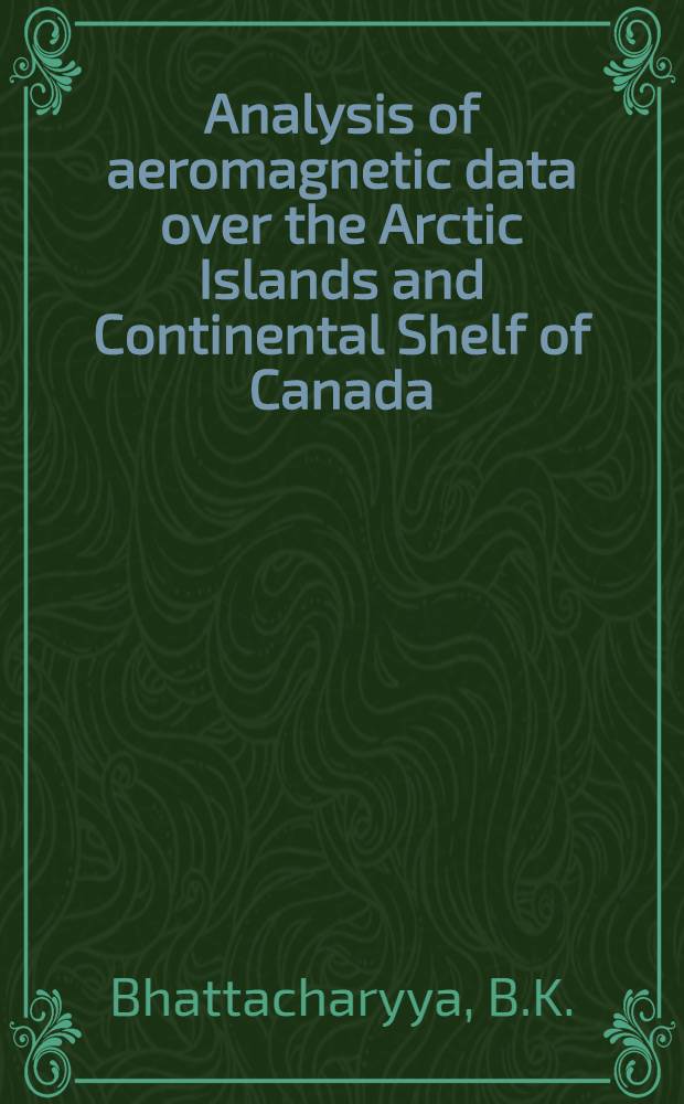 Analysis of aeromagnetic data over the Arctic Islands and Continental Shelf of Canada