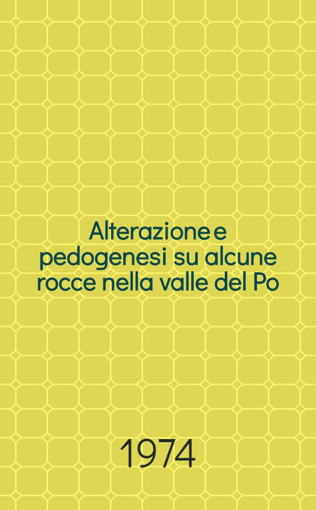 Alterazione e pedogenesi su alcune rocce nella valle del Po