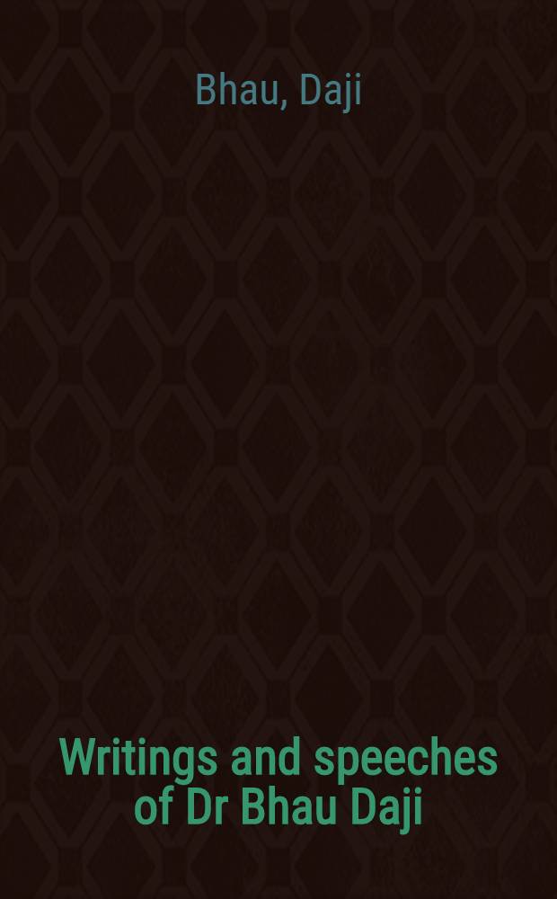 Writings and speeches of Dr Bhau Daji