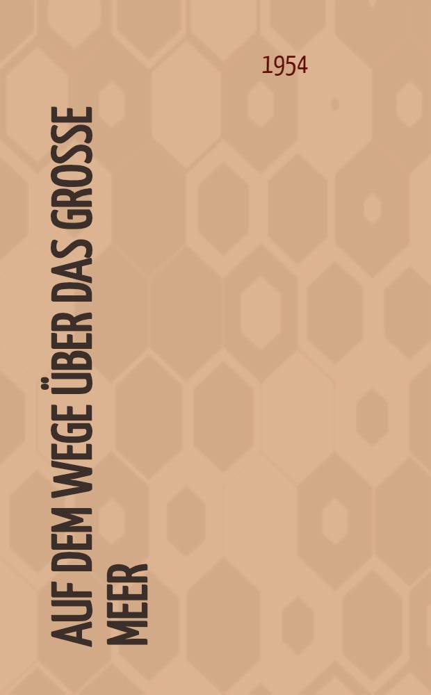 Auf dem Wege &uuml;ber das Grosse Meer : Erz&auml;hlungen
