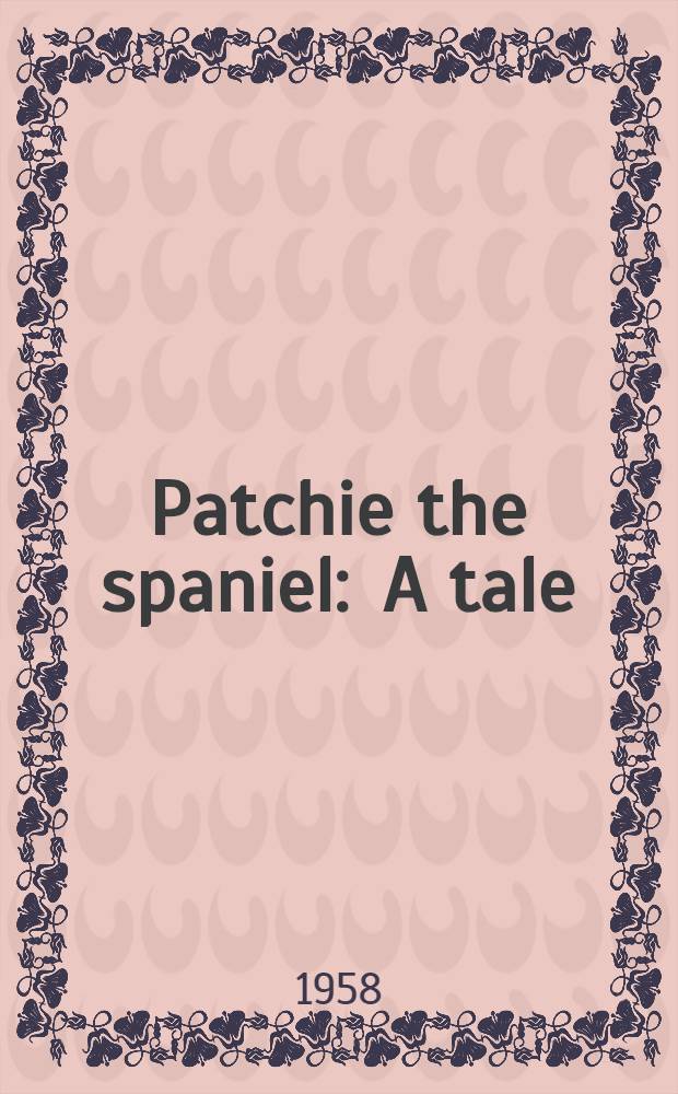 Patchie the spaniel : A tale