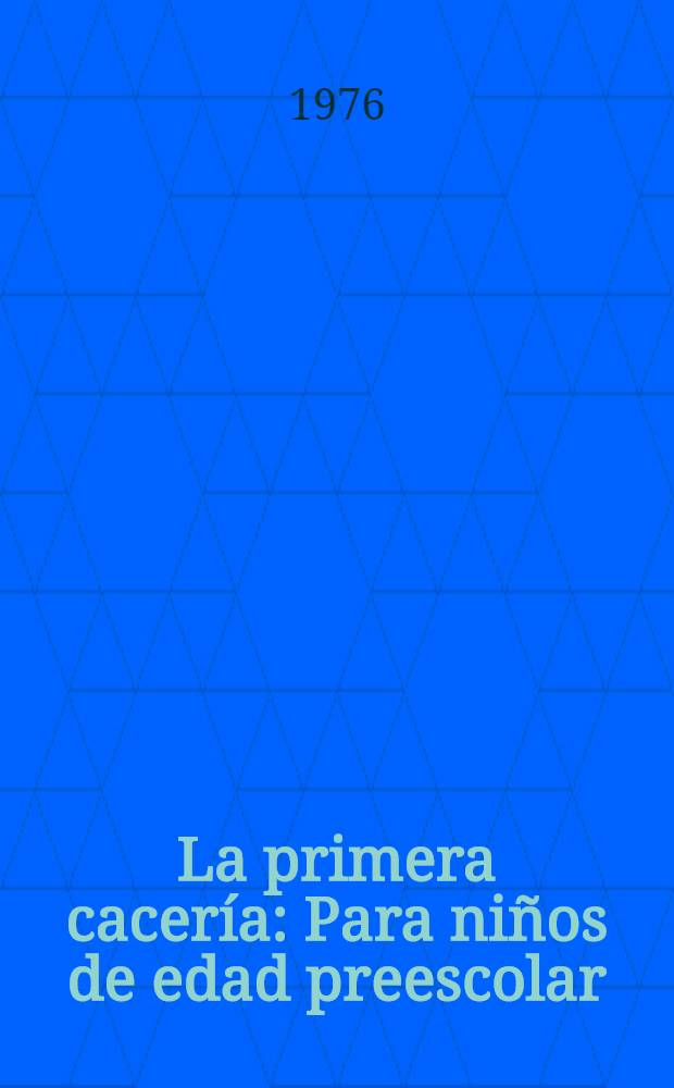 La primera cacería : Para niños de edad preescolar