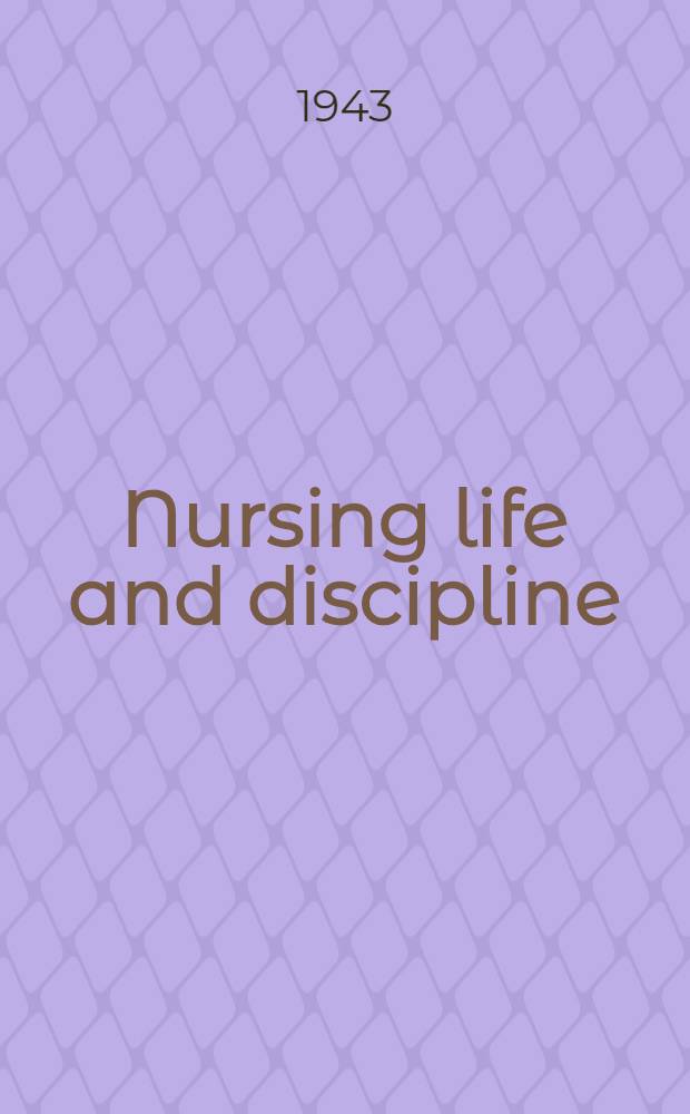 Nursing life and discipline : A study based on over five hundred interviews