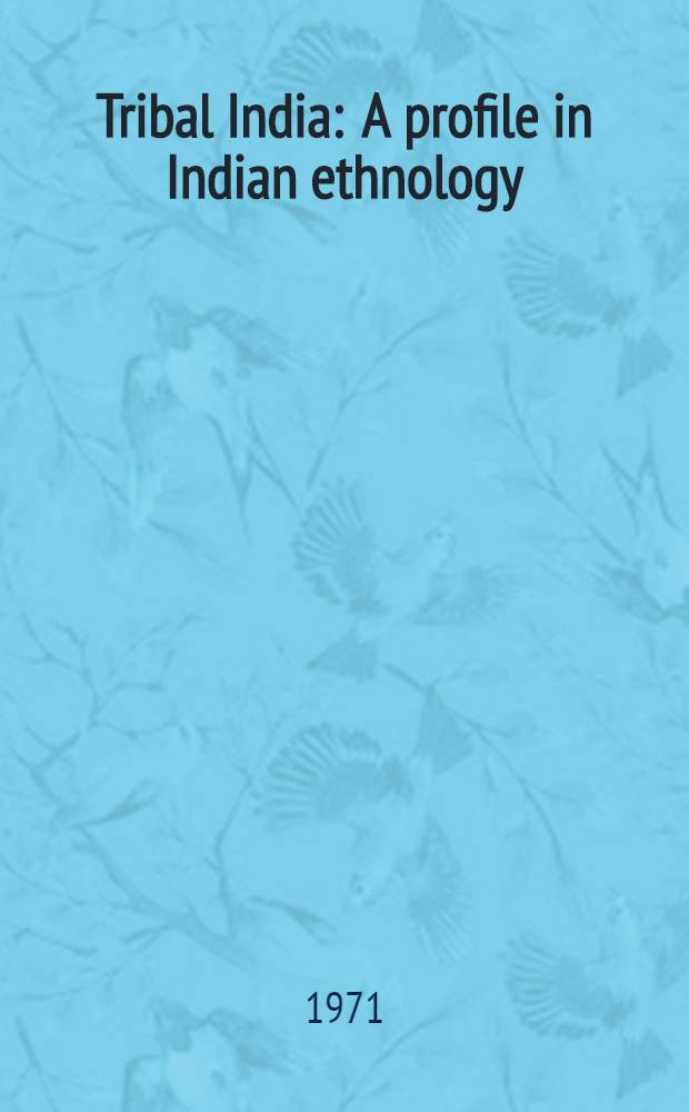 Tribal India : A profile in Indian ethnology