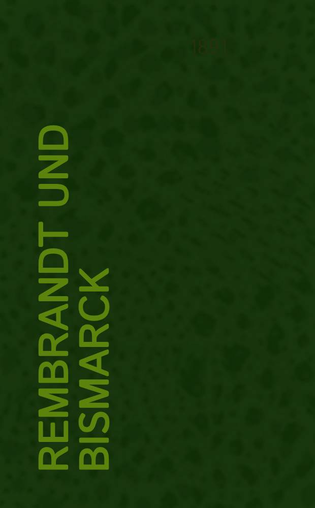 Rembrandt und Bismarck