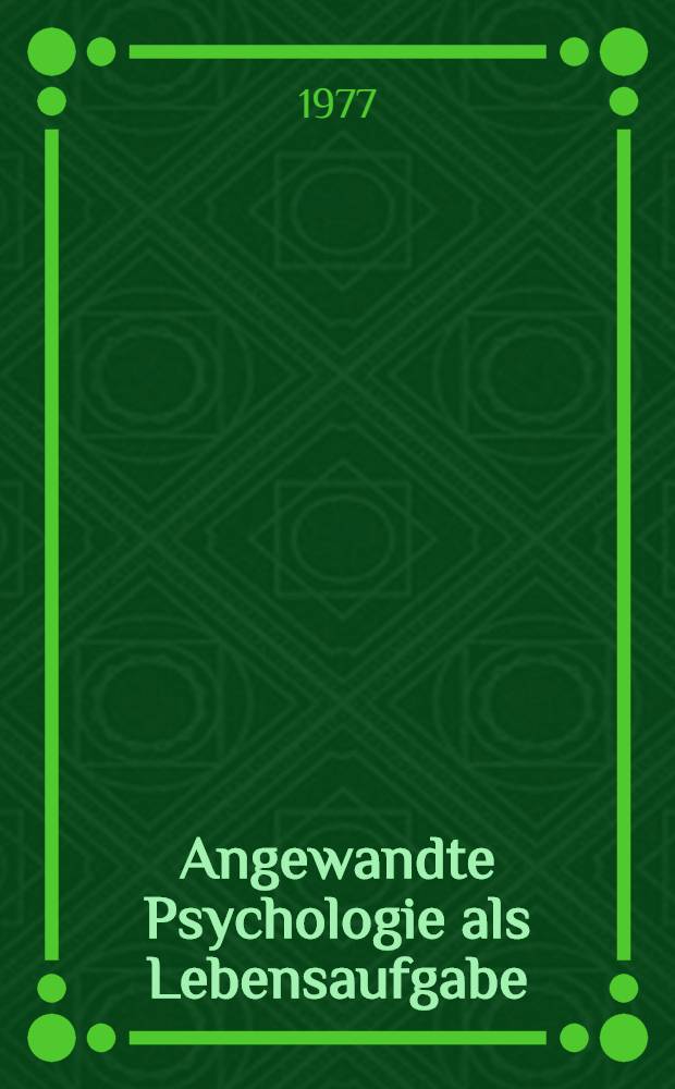 Angewandte Psychologie als Lebensaufgabe