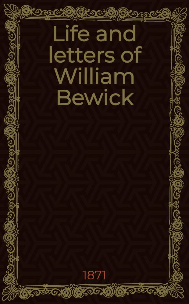 Life and letters of William Bewick (Artist) : In 2 vol