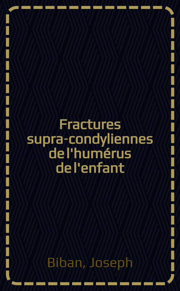 Fractures supra-condyliennes de l'humérus de l'enfant : À propos de 50 cas opérés : Thèse ..