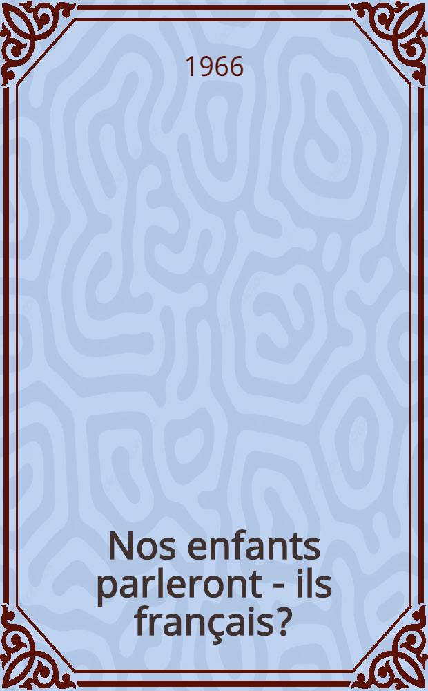 Nos enfants parleront - ils fran&ccedil;ais?