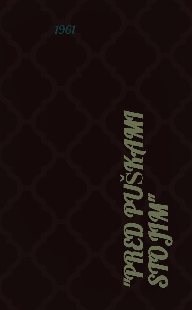 "Pred pu&scaron;kami stojim" : (Spominska proslava ob 20 letnici ljudske vstaje)