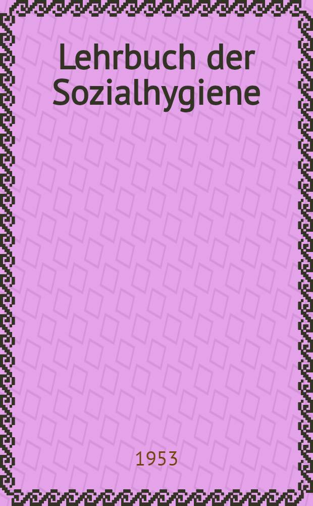 Lehrbuch der Sozialhygiene
