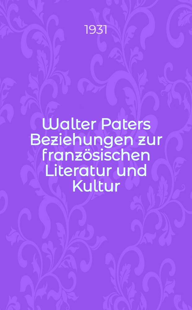 Walter Paters Beziehungen zur französischen Literatur und Kultur
