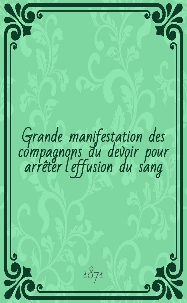 Grande manifestation des compagnons du devoir pour arrêter l'effusion du sang