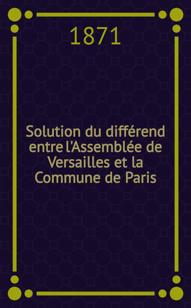Solution du différend entre l'Assemblée de Versailles et la Commune de Paris