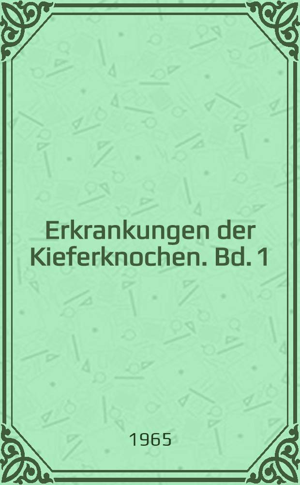 Erkrankungen der Kieferknochen. Bd. 1