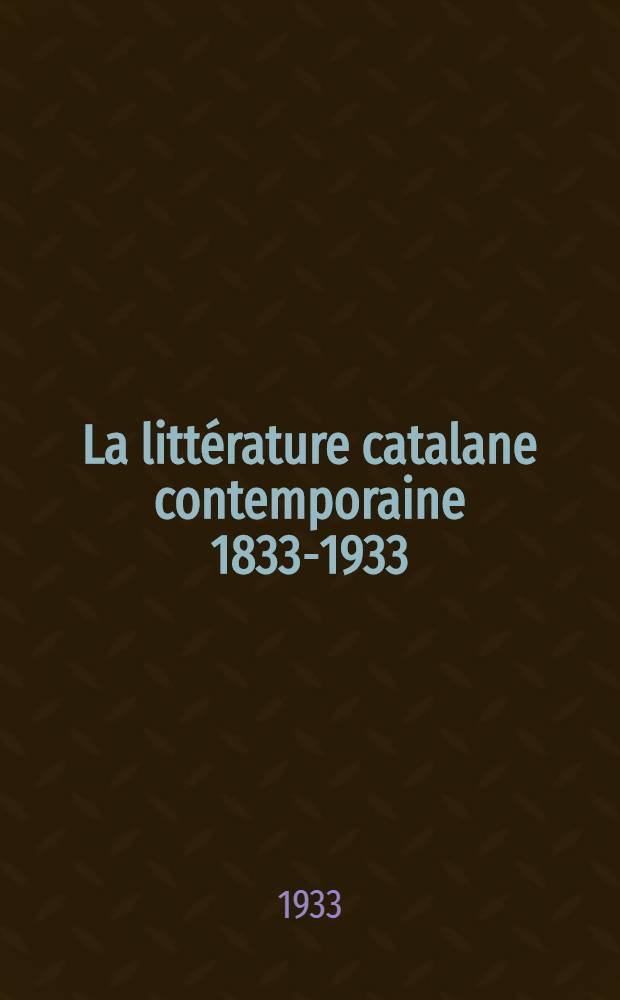 La littérature catalane contemporaine 1833-1933