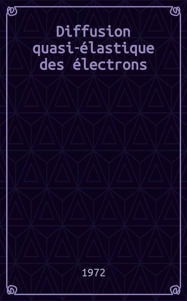 Diffusion quasi-élastique des électrons: méthode d'analyse et étude du noyau de carbone 12 : Thèse prés. à l'Univ. de Clermont-Ferrand ..