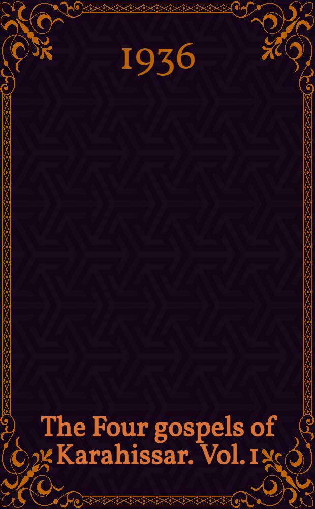 The Four gospels of Karahissar. Vol. 1 : History and text