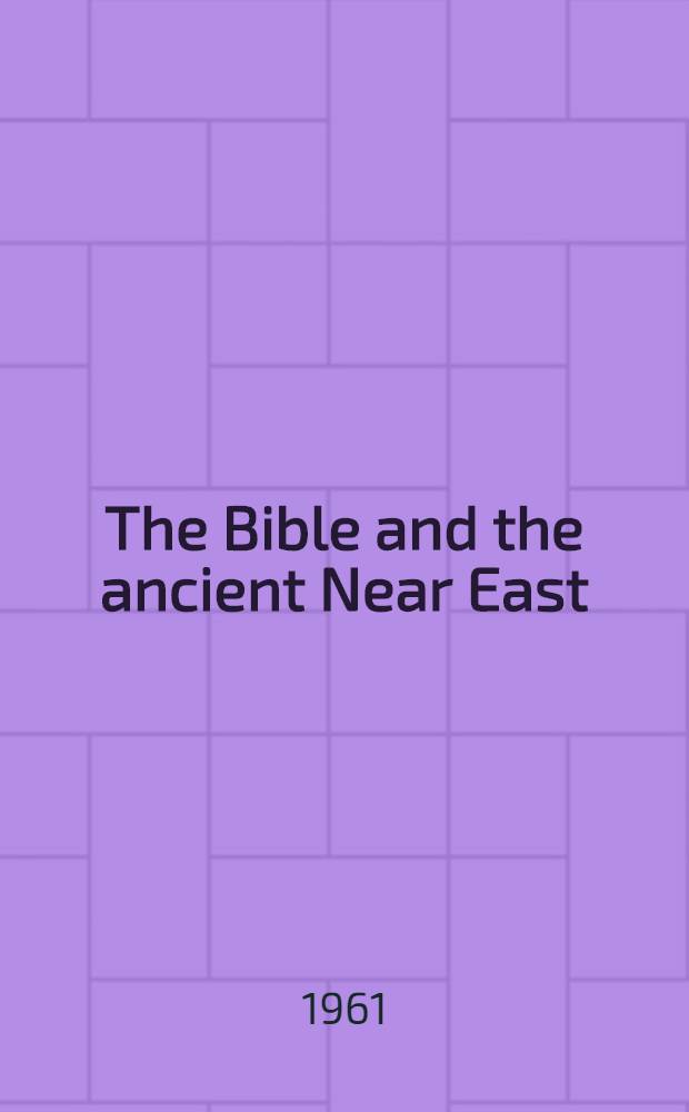 The Bible and the ancient Near East : Essays in honor of William Foxwell Albright