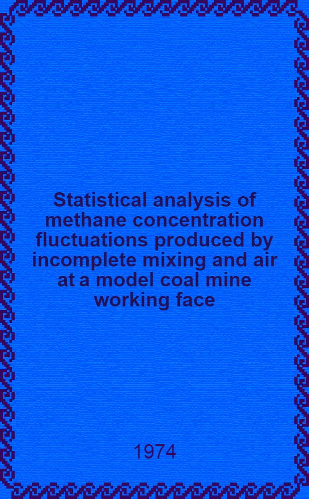 Statistical analysis of methane concentration fluctuations produced by incomplete mixing and air at a model coal mine working face