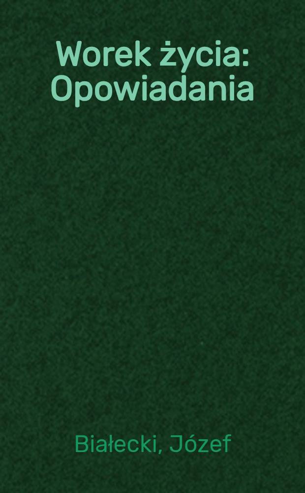 Worek życia : Opowiadania
