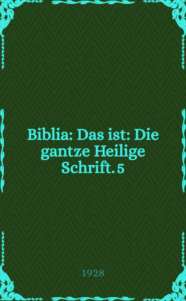 Biblia : Das ist: Die gantze Heilige Schrift. [5 : Das Neue Testament