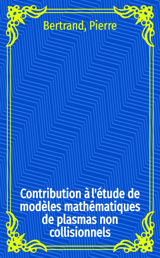 Contribution à l'étude de modèles mathématiques de plasmas non collisionnels