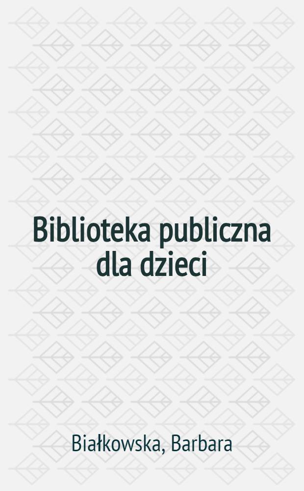 Biblioteka publiczna dla dzieci : Wybrane zagadnienia