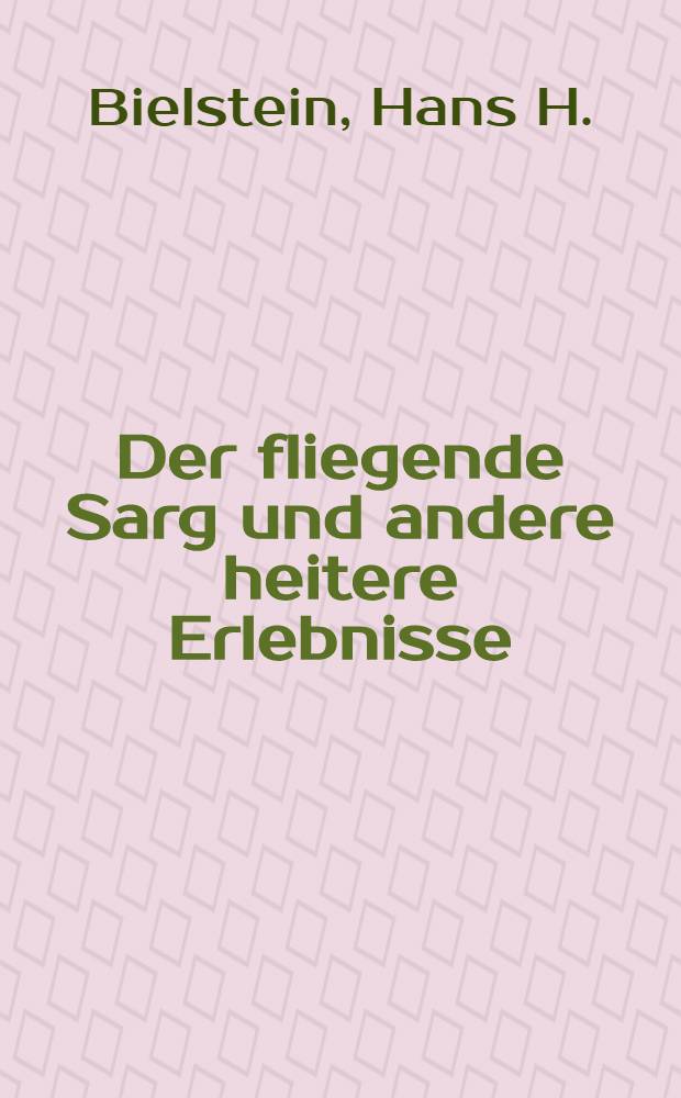Der fliegende Sarg und andere heitere Erlebnisse