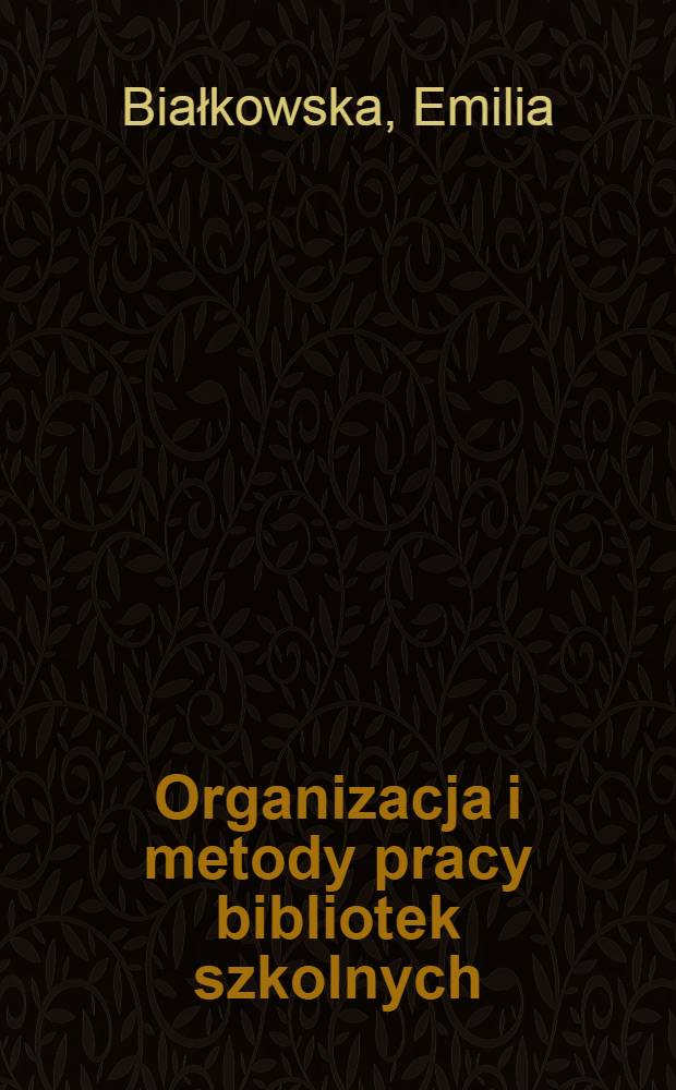 Organizacja i metody pracy bibliotek szkolnych